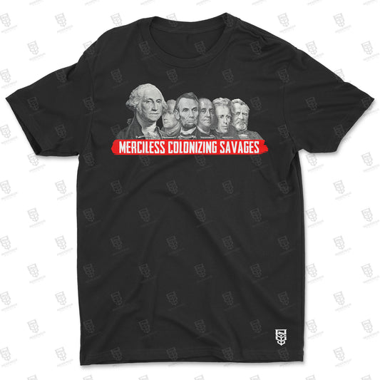 Merciless Colonizing Savages Shirt